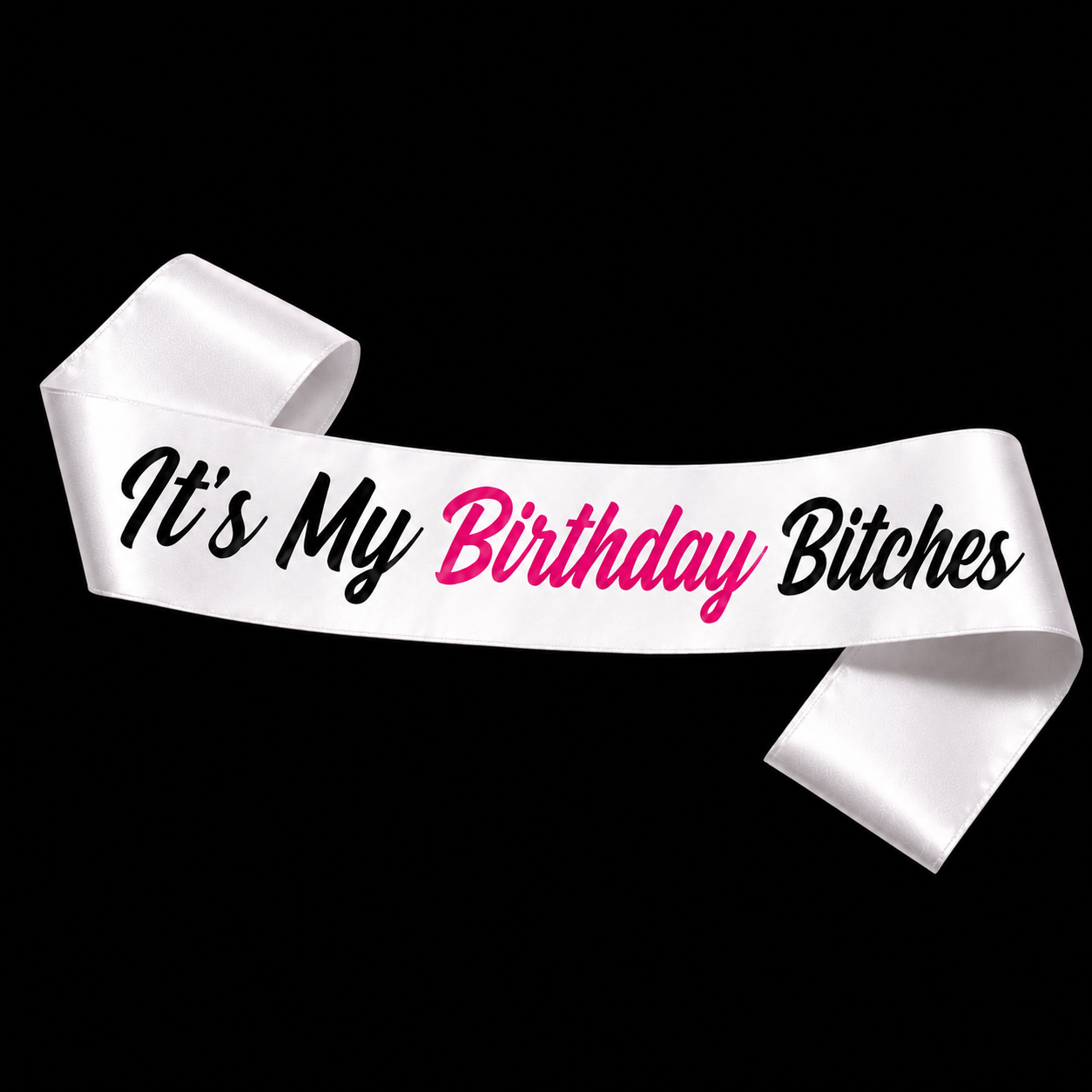 It's My Birthday Bitches Satin Birthday Sash – Black or White