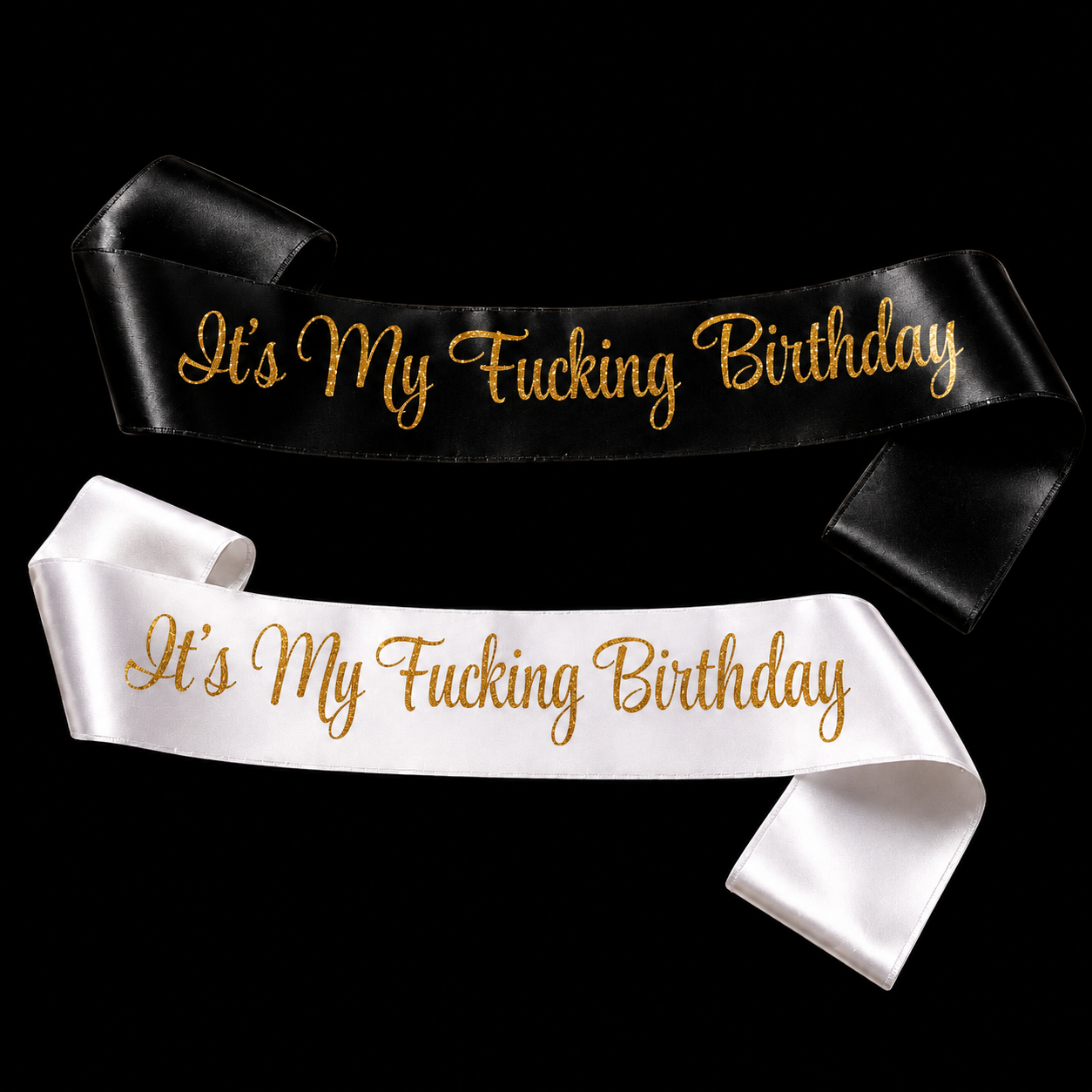 It's My F*cking Birthday Satin Sash – Black or White with Gold Glitter Text